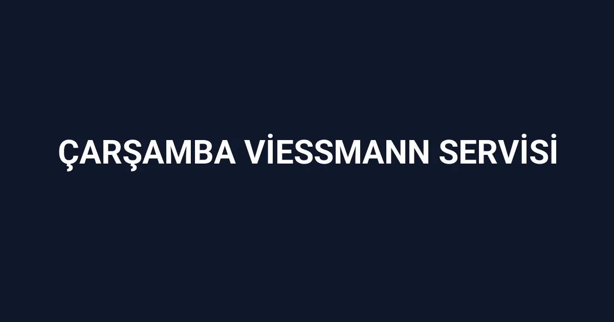 Çarşamba Viessmann Servisi